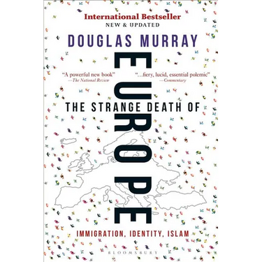 The Strange Death of Europe: Immigration, Identity, Islam