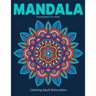 Coloring Adult Relaxation: Mandala Coloring Books For Adults: Stress Relieving Mandala Designs