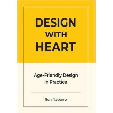 DESIGN WITH HEART Age-Friendly Design in Practice