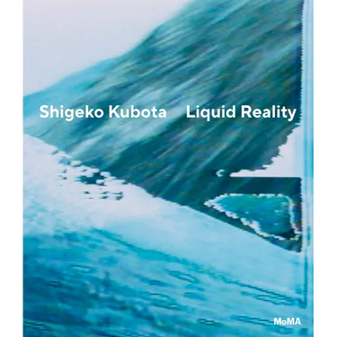 Shigeko Kubota: Liquid Reality