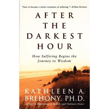 After the Darkest Hour: How Suffering Begins the Journey to Wisdom