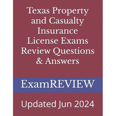 Texas Property and Casualty Insurance License Exams Review Questions & Answers