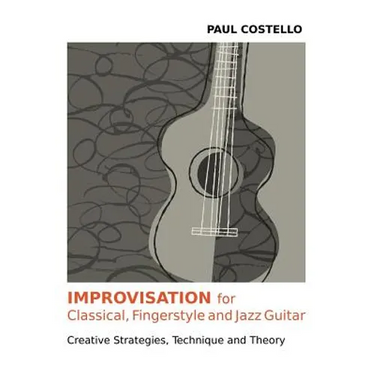 Improvisation for Classical, Fingerstyle and Jazz Guitar