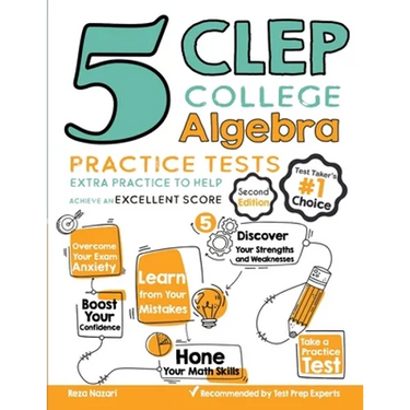 5 CLEP College Algebra Practice Tests: Extra Practice to Help Achieve an Excellent Score