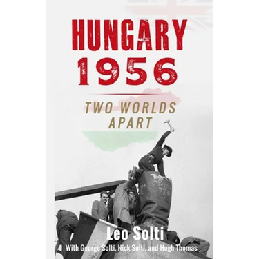 Hungary 1956: Two Worlds Apart