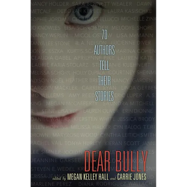 Dear Bully: 70 Authors Tell Their Stories