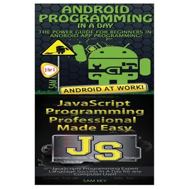 Android Programming in a Day! & JavaScript Professional Programming Made Easy
