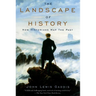 The Landscape of History: How Historians Map the Past