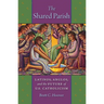 The Shared Parish: Latinos, Anglos, and the Future of U.S. Catholicism