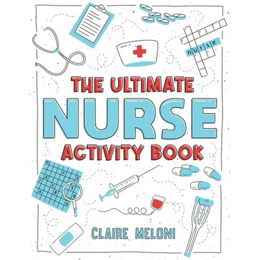 The Ultimate Nurse Activity Book: Fun Puzzles, Crosswords, Word Searches and Hilarious Entertainment for Nurses (Funny Nurse Gifts)