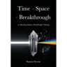 Time + Space = Breakthrough: An Operating Model for Breakthrough Thinking