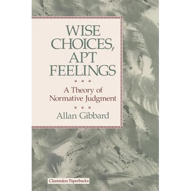Wise Choices, Apt Feelings - A Theory of Normative Judgement