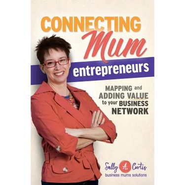 Connecting Mum Entrepreneurs: Mapping and Adding Value to Your Business Network