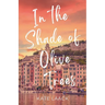 In the Shade of Olive Trees