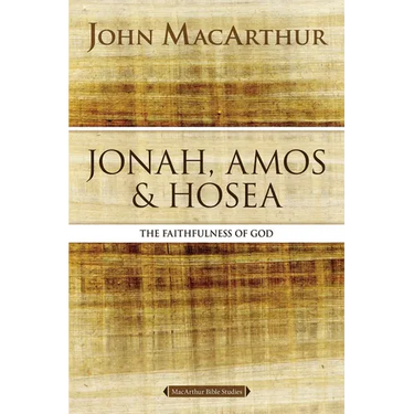 Jonah, Amos, and Hosea: The Faithfulness of God