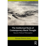 The Intellectual Roots of Contemporary Black Thought: Nascent Political Philosophies
