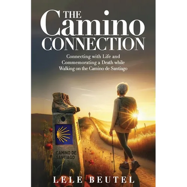 The Camino Connection: Connecting with Life and Commemorating a Death while Walking on the Camino de Santiago