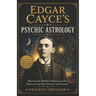 Edgar Cayce's Psychic Astrology