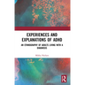 Experiences and Explanations of ADHD: An Ethnography of Adults Living with a Diagnosis