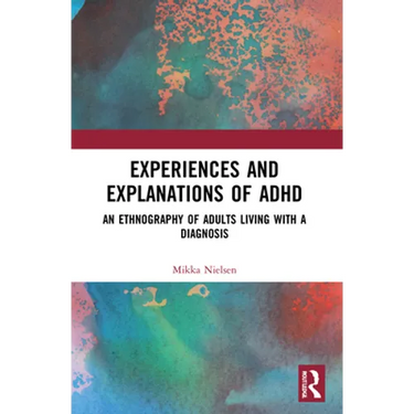 Experiences and Explanations of ADHD: An Ethnography of Adults Living with a Diagnosis