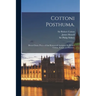 Cottoni Posthuma.: Divers Choice Pieces of That Renowned Antiquary Sir Robert Cotton, Knight and Baronet,
