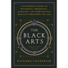 The Black Arts (50th Anniversary Edition): A Concise History of Witchcraft, Demonology, Astrology, Alchemy, and Other Mystical Practices Throughout th