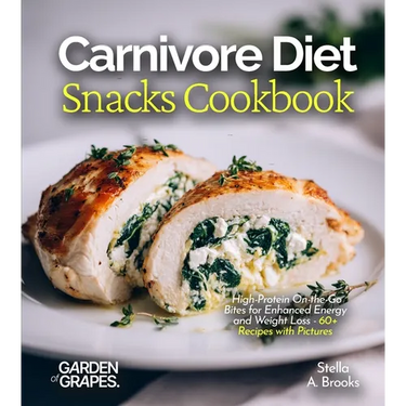 Carnivore Diet Family Cookbook: Kid-Friendly Meat Recipes for Healthier Eating - 60+ Recipes with Pictures