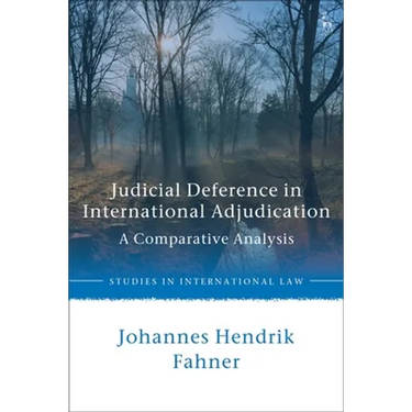 Judicial Deference in International Adjudication: A Comparative Analysis