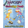 Great Hockey Coloring Book Lots of Fun for Kids: Fun Hockey Coloring Book For Your Little Boys And Girls, Kids, Toddlers, Kindergartens