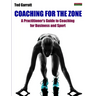 Coaching For The Zone: A Practitioner's Guide to Coaching for Business and Sport