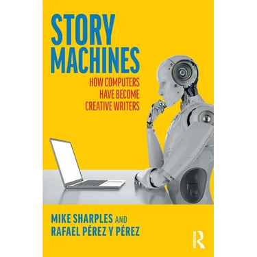 Story Machines: How Computers Have Become Creative Writers