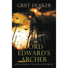 Lord Edward's Archer: A fast-paced, action-packed historical fiction novel