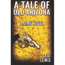 A Tale Of Old Arizona: A Dime Novel