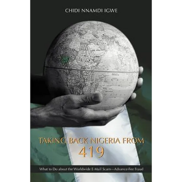 Taking Back Nigeria from 419: What to Do about the Worldwide E-mail Scam-Advance-Fee Fraud