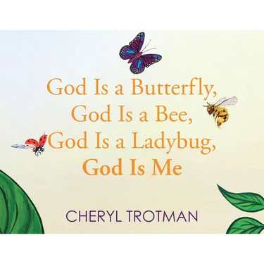 God is a Butterfly, God is a Bee, God is a Ladybug, God is Me