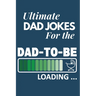 Ultimate Dad Jokes For The Dad To Be: Great Gift For New Dads With 500 Personally Curated Dad Jokes