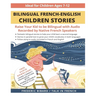 Bilingual French-English Children Stories: Raise your kid to be bilingual with free audio recorded by native French speakers