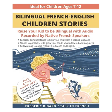 Bilingual French-English Children Stories: Raise your kid to be bilingual with free audio recorded by native French speakers