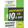 Happiness on $10 a Day: A Recession-Proof Guide