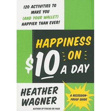 Happiness on $10 a Day: A Recession-Proof Guide
