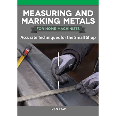 Measuring and Marking Metals for Home Machinists: Accurate Techniques for the Small Shop
