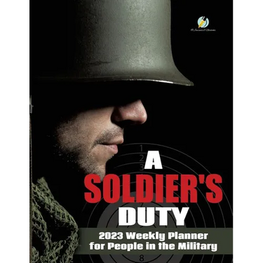 A Soldier's Duty: 2023 Weekly Planner for People in the Military