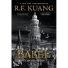 Babel: Or the Necessity of Violence: An Arcane History of the Oxford Translators' Revolution