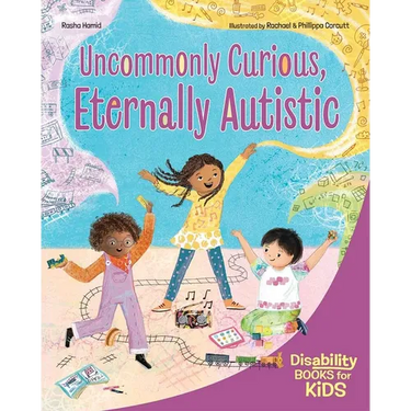 Uncommonly Curious, Eternally Autistic: A Book about Autism