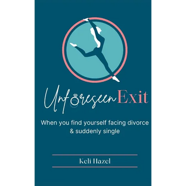 Unforeseen Exit: When you find yourself facing divorce & suddenly single