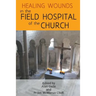 Healing Wounds in the Field Hospital of the Church