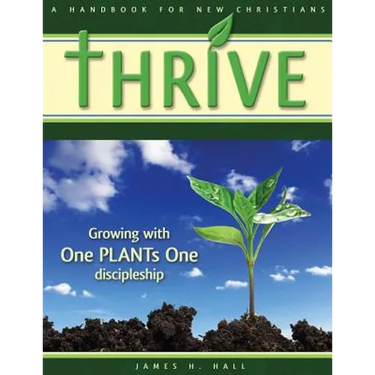 THRIVE - Handbook for New Christians: Growing with One PLANTs One discipleship