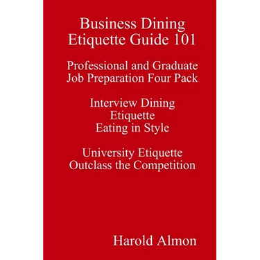 Business Dining Etiquette Guide 101 Professional and Graduate Job Preparation Four Pack Interview Dining Etiquette Eating in Style University Etiquett