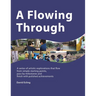 A Flowing Through: A Series of Artistic Explorations That Flow from Simple Starting Points, Pass by Milestones and Finish with Polished Achievements