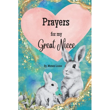 Prayers for my Great Niece: A Children's book Christian Prayers for a Great Niece